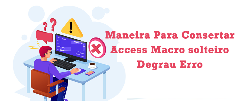 Maneira de corrigir Access Macro solteiro passo Erro