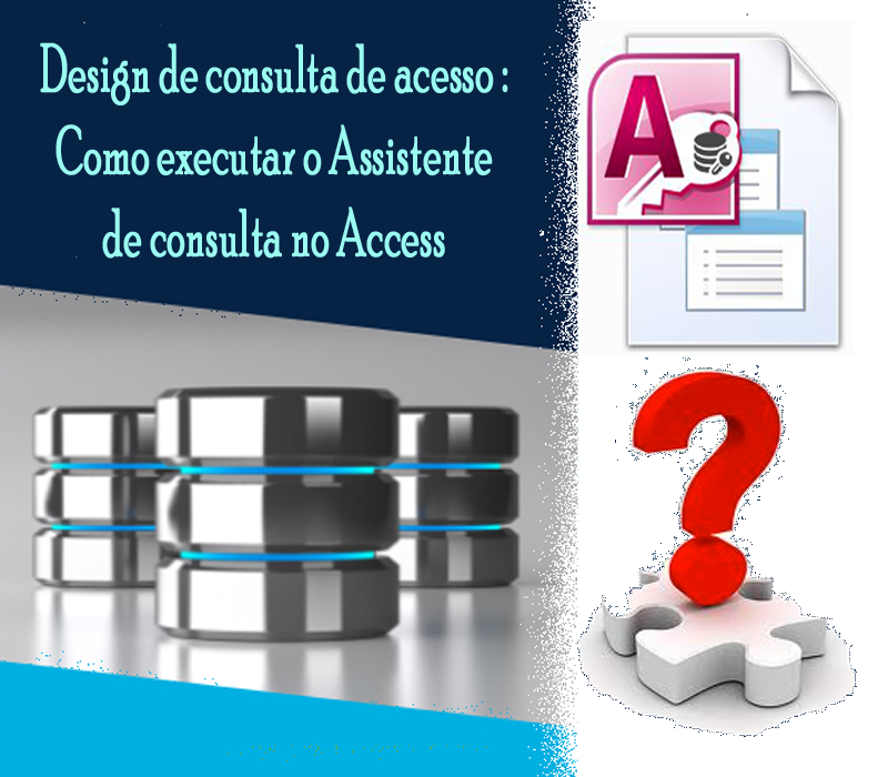 Design de consulta de acesso : Como executar o Assistente de consulta no Access