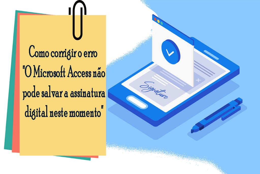 O Microsoft Access não pode salvar a assinatura digital neste momento