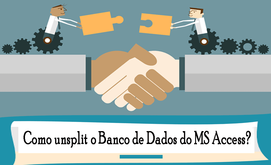 unsplit o Banco de Dados do MS Access