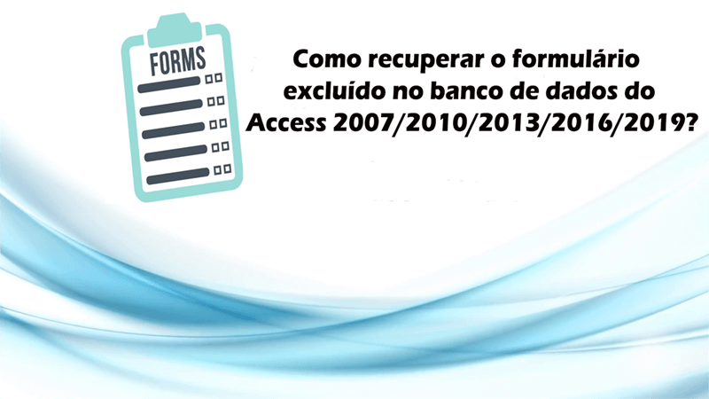 Restaurar o formulário excluído no banco de dados do Access