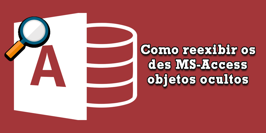 Como reexibir os des MS Access objetos ocultos