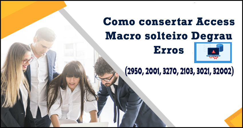 Como consertar Access Macro solteiro Degrau Erros (2950, 2001, 3270, 2103, 3021, 32002)