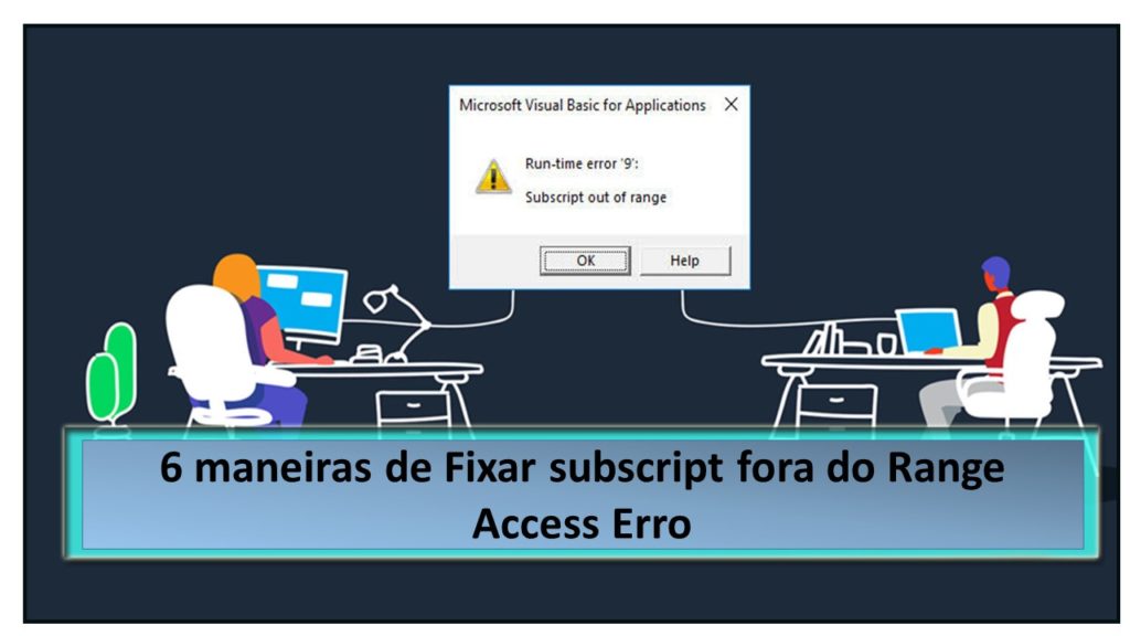 6 maneiras de Fixar subscript fora do Range Access Erro