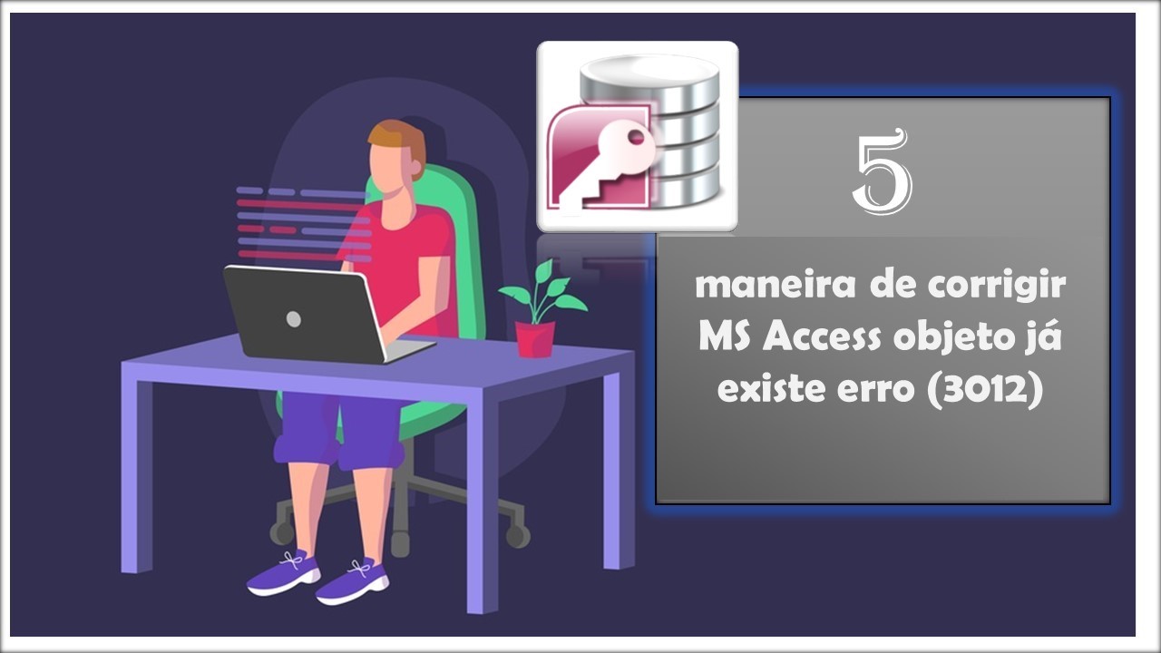 5 maneira de corrigir MS Access objeto já existe erro