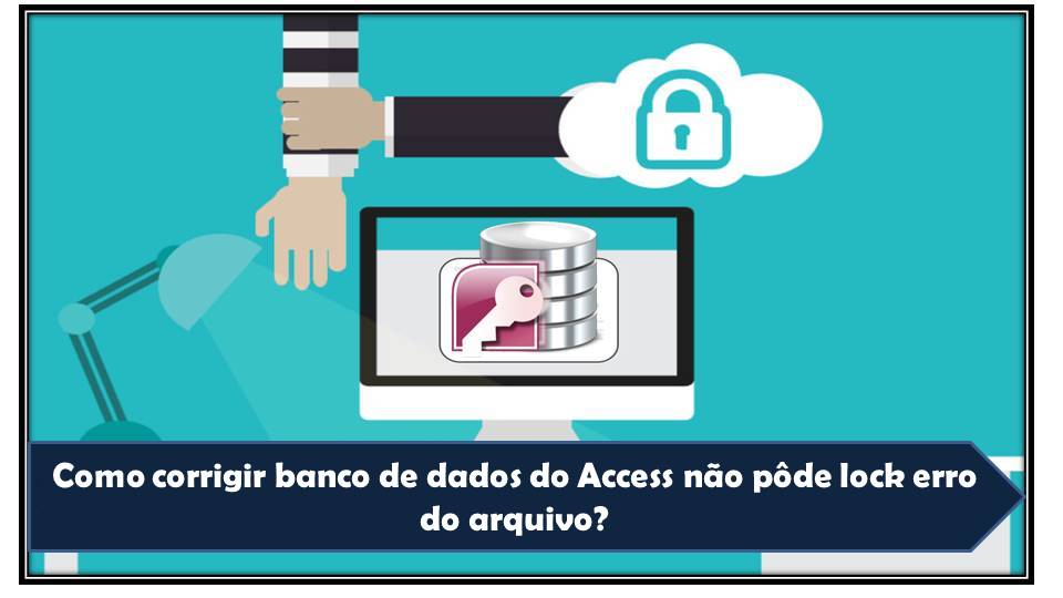 Como corrigir banco de dados do Access não pôde lock erro do arquivo