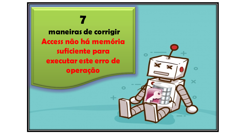 7 maneiras de corrigir Access não há memória suficiente para executar este erro de operação