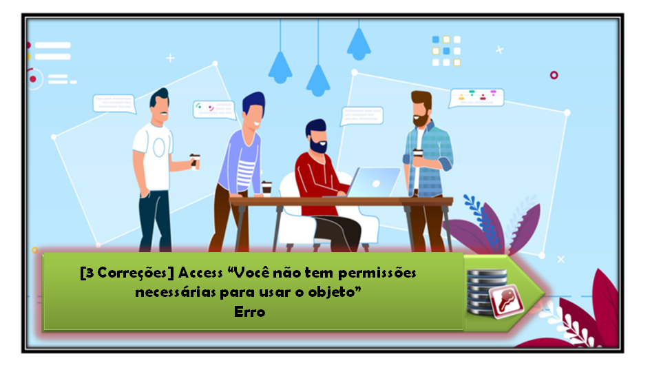 Access “Você não tem permissões necessárias para usar o objeto” Erro