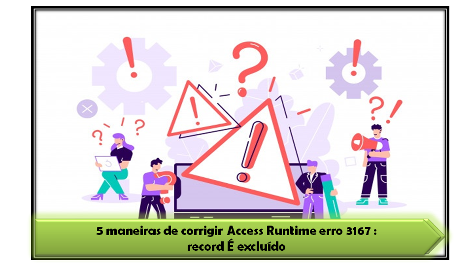 5 maneiras de corrigir Access Runtime erro 3167 : record É excluído