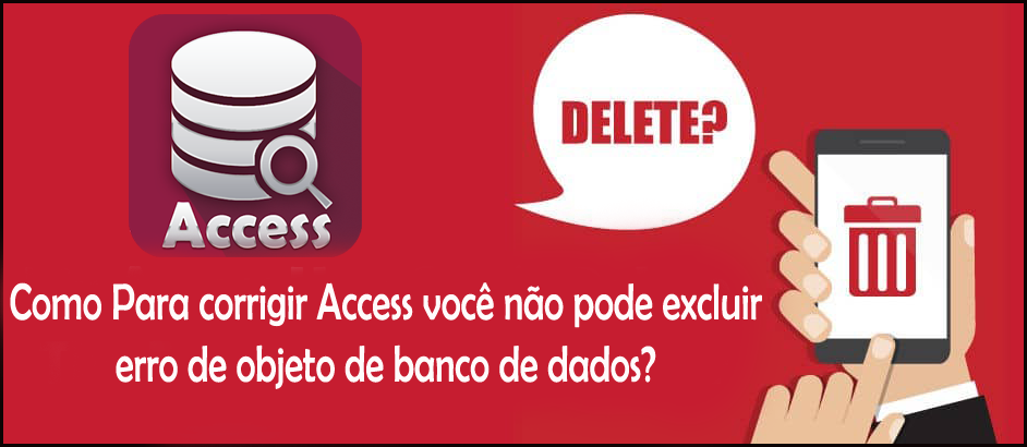 corrigir Access você não pode excluir erro de objeto de banco de dados