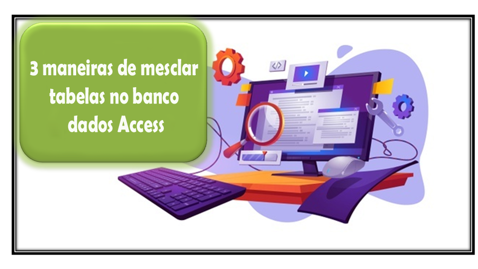 3 maneiras de mesclar tabelas no banco dados Access