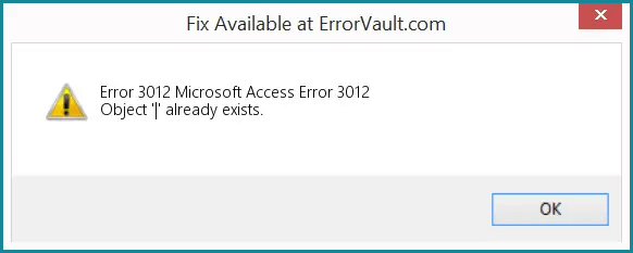 Microsoft Access Object Already Exists Erro 3012