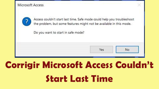 Corrigir Microsoft Access Couldn’t Start Last Time